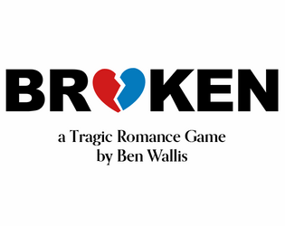 Broken: a Tragic Romance Game   - a tragic romance game for two players 