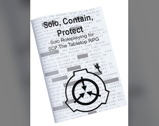 Solo, Contain, Protect   - Solo Roleplaying SCP - The Tabletop RPG 