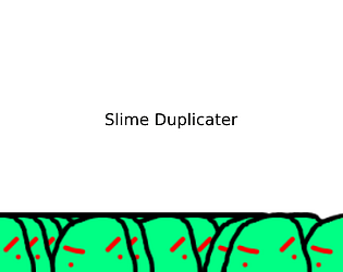 Slime Duplicater