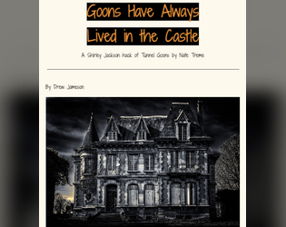 Goons Have Always Lived in the Castle   - a Shirley Jackson hack of Tunnel Goons by Nate Treme 