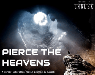 Pierce the Heavens   - A worker liberation module powered by LANCER 