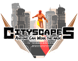 Anyone Can Wear the Mask: CityScapes   - Ready-made superhero scenarios, with a Hero, a Villain, and their City. 