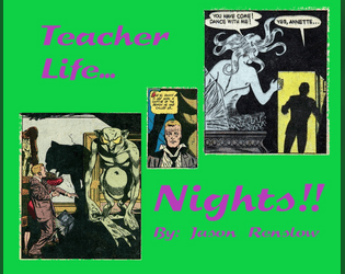 Teacher Life... Nights!!   - A tabletop rpg about the secret life of public school teachers as paranormal investigators. 