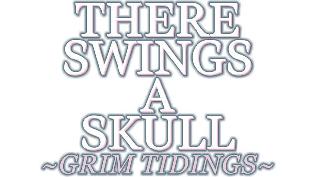 THERE SWINGS A SKULL: GRIM TIDINGS