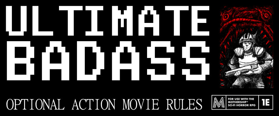 ULTIMATE BADASS - Action Movie Rules for Mothership 1e