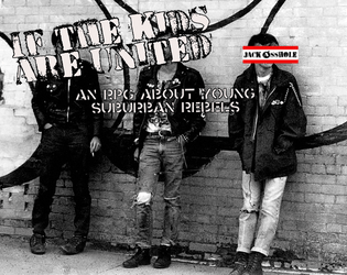 If the Kids are United   - An RPG about young suburban rebels 