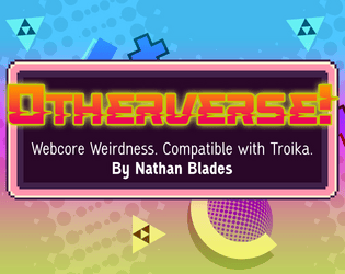 Otherverse!: Webcore Weirdness for Troika!  