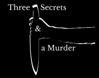 Three Secrets & a Murder   - A murder mystery table top RPG built on Caltrop Core 