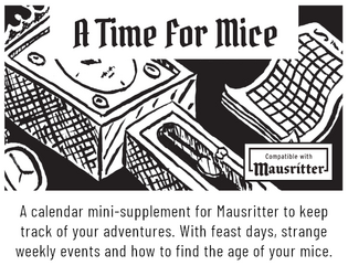 A Time for Mice   - A calendar mini-supplement for Mausritter with weekly events and the ages of mice 