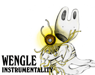 Wengle Instrumentality   - A magic item, a mysterious source, a delicious treat. 
