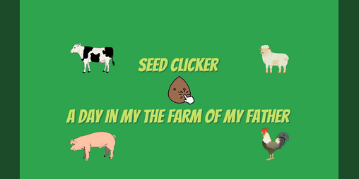 Cover image for Seed Clicker - A day in the farm of my father