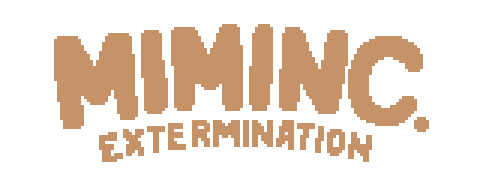 Miminc. Extermination