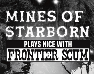 Mines of Starborn   - ttrpg adventure for Frontier Scum 