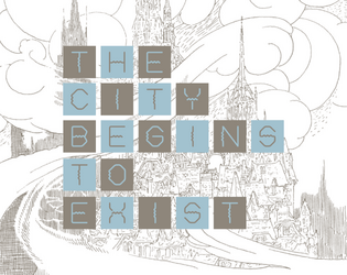 the city begins to exist   - Ask questions. Answer questions. Build a city. 