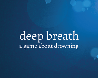 deep breath   - a microgame for when it feels like you're drowning 