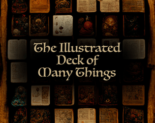 The Illustrated Deck of Many Things   - A printable set of cards to enhance your tabletop role-playing experience. 