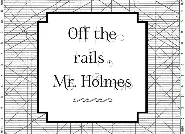Cover image for Off the rails, Mr. Holmes