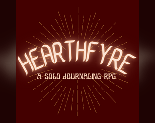 Hearthfyre   - A solo journaling rpg about found family and going home 