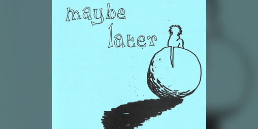 Cover image for maybe later