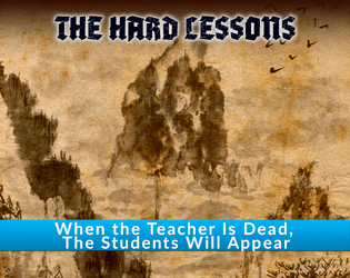 The Hard Lessons   - A GM'less storytelling & world-building game about a great Master, former students, and the hard lessons they learned. 