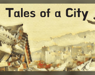 Tales of a City   - Built a City together at the Table for any TTRPG system 