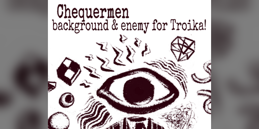 Cover image for Chequermen - A Modular Background and Enemy for Troika!