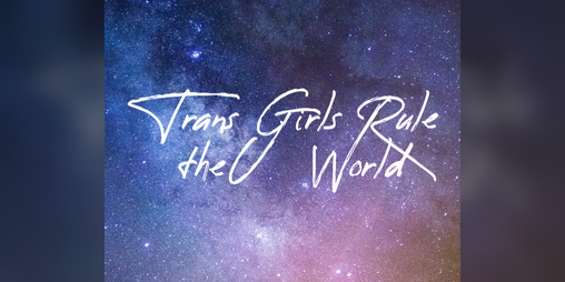 Cover image for Trans Girls Rule the World