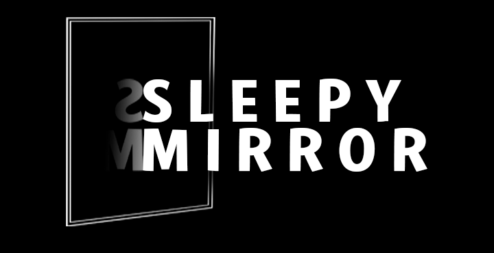 SleepyMirror