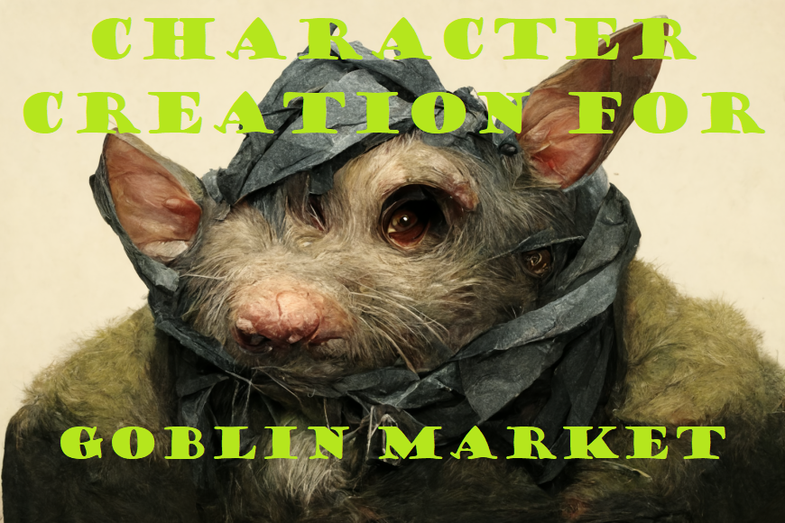 Character Creation for Goblin Market