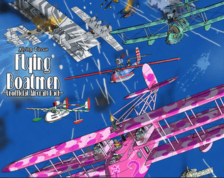 Flying Circus - Flying Boatmen   - Twelve new seaplanes and flying boats for the Flying Circus roleplaying game. 
