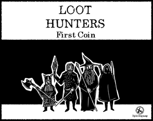 Loot Hunters - First Coin   - A system-neutral, interactive fantasy adventure supplement with an old-school feel for any RPG. 