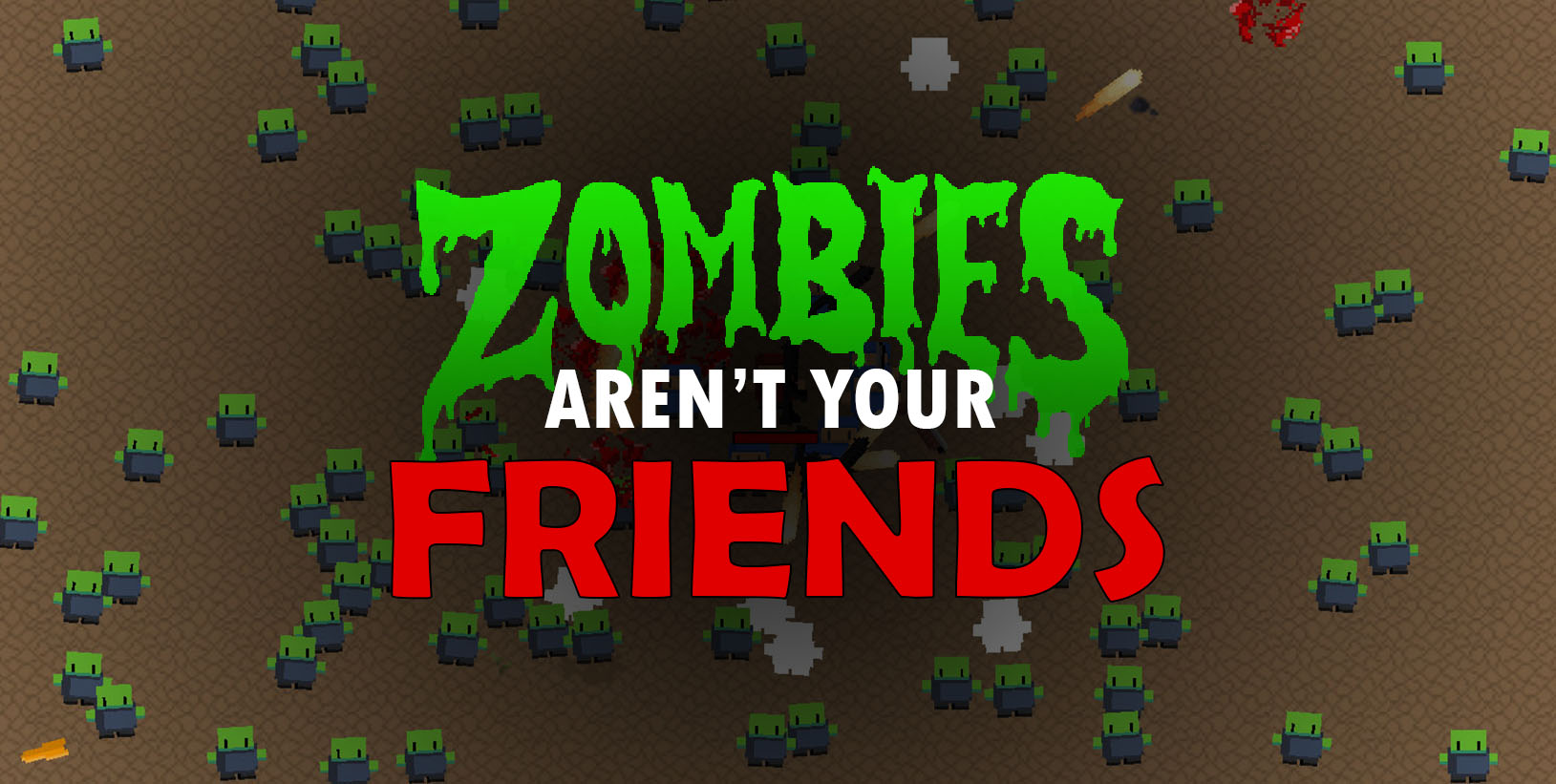 Zombies Aren't Your Friends
