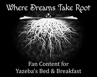 Where Dreams Take Root   - Yazeba's Bed & Breakfast Fan Content 