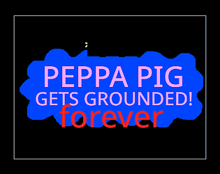 Peppa Pig gets grounded forever world 1 to 4