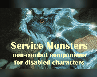 Service Monsters 5e   - non-combat companions for disabled characters in D&D 5e 