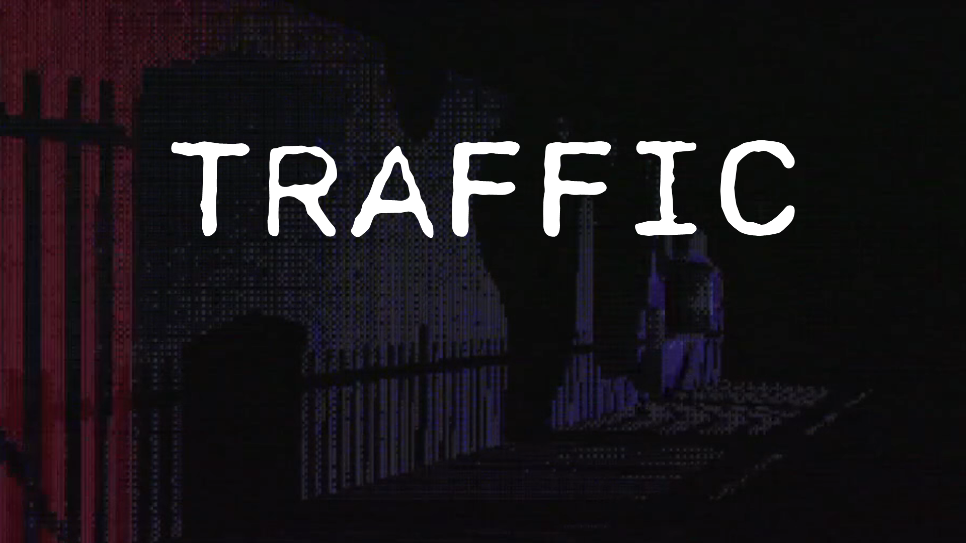 TRAFFIC: A Horror Experience
