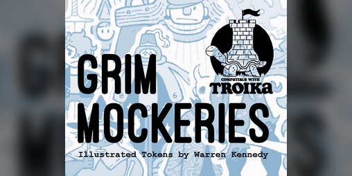 Cover image for Grim Mockeries - Illustrated TROIKA! Tokens