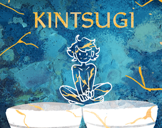 Kintsugi   - A one page rpg about falling apart and healing. 