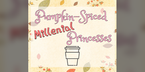 Cover image for Pumpkin-Spiced Millennial Princesses