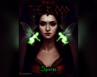 Drops of The Blood: Spirits   - Spirits in the world of The Blood 