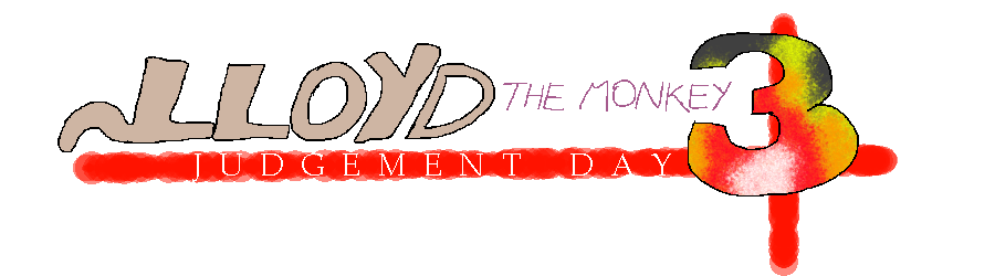 Lloyd the Monkey 3: Judgement Day
