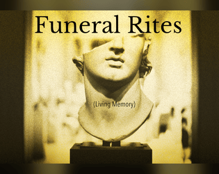 FUNERAL RITES (Living Memory)   - Three micro RPGs about the Trojan War, meant for two players. 