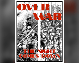 Over War: The Night Comes Down   - A gothic high fantasy strategy roleplaying game. 
