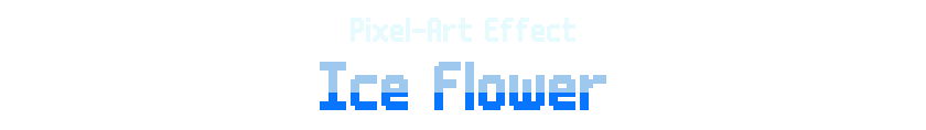 Pixel-Art Effect(PRO): Ice Flower