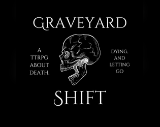 Graveyard Shift   - a ttrpg about running a very haunted funeral home 