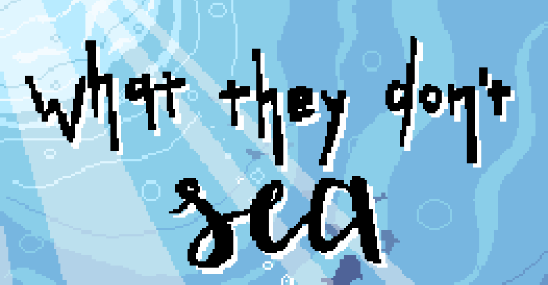 What They Don't Sea