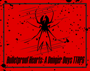 Bulletproof Hearts: A Danger Days TTRPG  