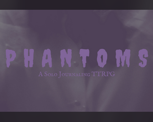 Phantoms: solo journaling ttrpg   - A Horror Solo Journaling TTRPG about Paranormal Investigation 