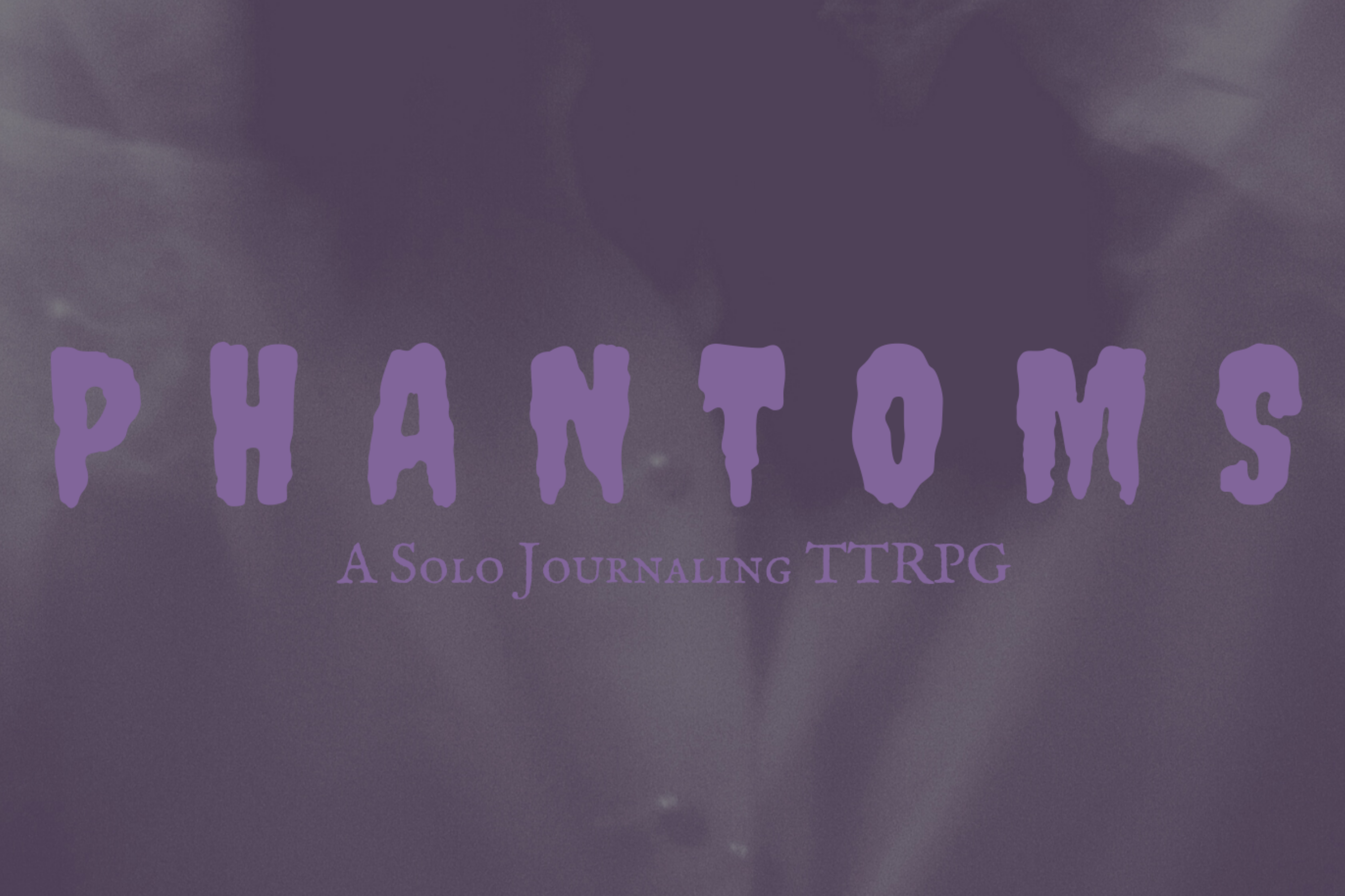 Phantoms: solo journaling ttrpg [beta]