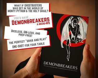 DEMONBREAKERS   - A minimalist rpg inspired by Ghostbusters and Monty Python. 